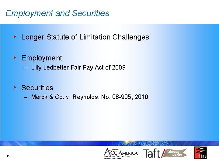 Employment and Securities • Longer Statute of Limitation Challenges • Employment – Lilly Ledbetter