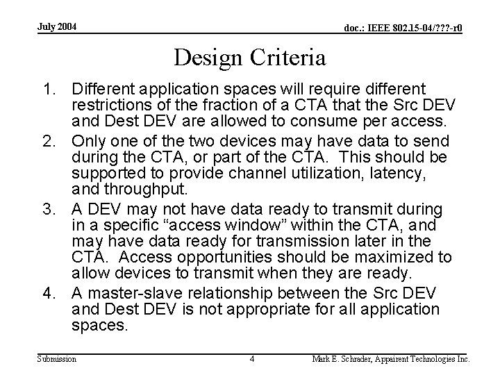 July 2004 doc. : IEEE 802. 15 -04/? ? ? -r 0 Design Criteria