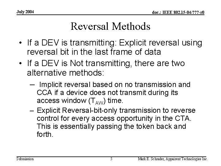 July 2004 doc. : IEEE 802. 15 -04/? ? ? -r 0 Reversal Methods