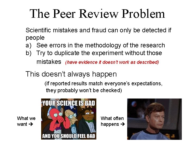 The Peer Review Problem Scientific mistakes and fraud can only be detected if people