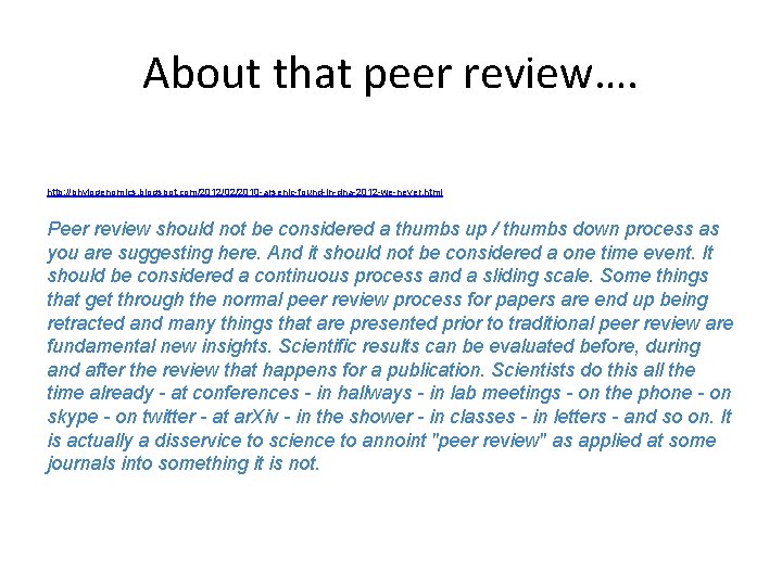 About that peer review…. http: //phylogenomics. blogspot. com/2012/02/2010 -arsenic-found-in-dna-2012 -we-never. html Peer review should