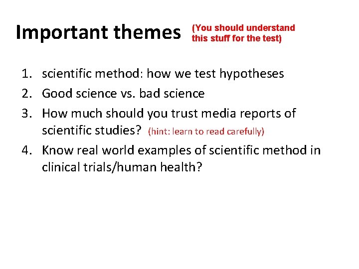 Important themes (You should understand this stuff for the test) 1. scientific method: how
