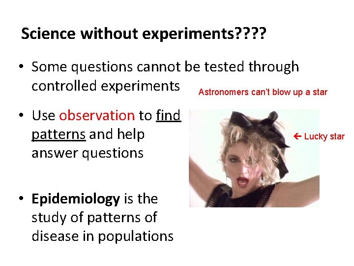 Science without experiments? ? • Some questions cannot be tested through controlled experiments Astronomers