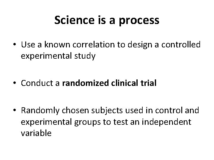 Science is a process • Use a known correlation to design a controlled experimental
