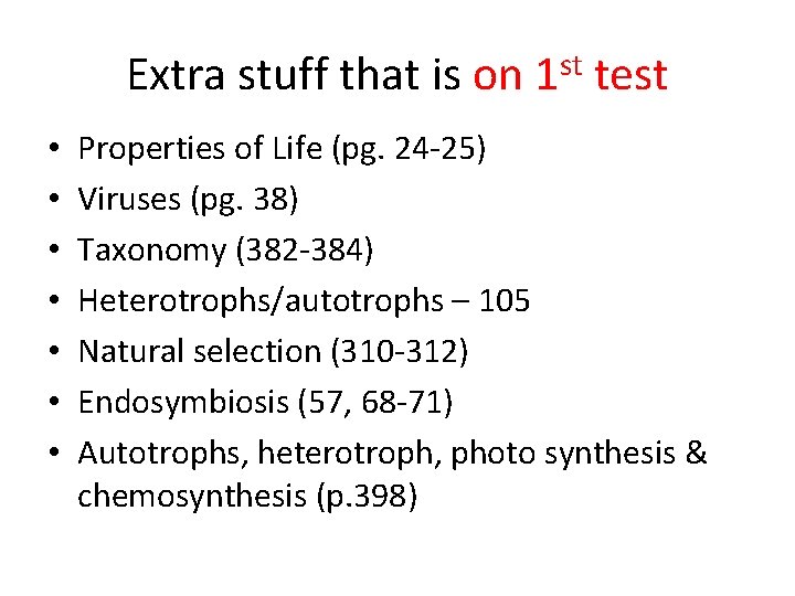 Extra stuff that is on 1 st test • • Properties of Life (pg.