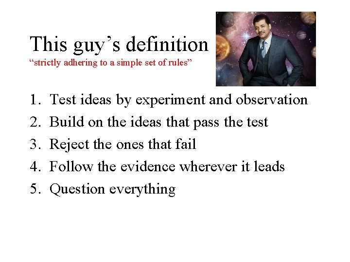 This guy’s definition “strictly adhering to a simple set of rules” 1. 2. 3.