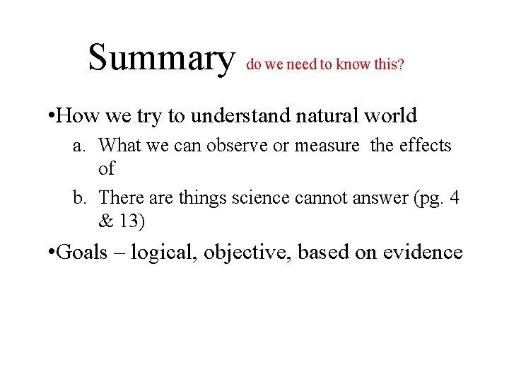 Summary do we need to know this? • How we try to understand natural