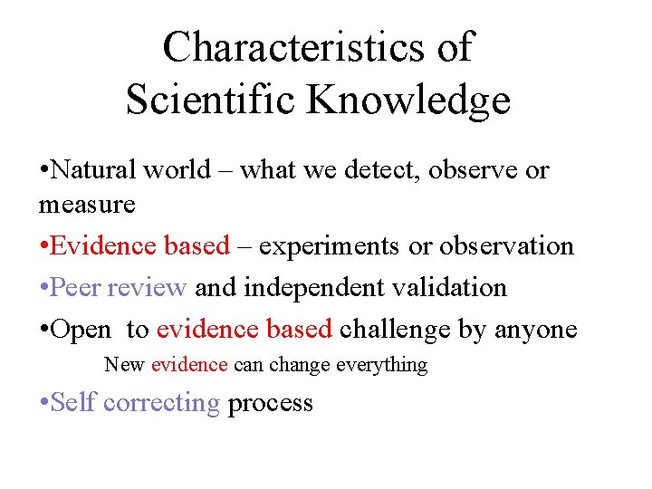 Characteristics of Scientific Knowledge • Natural world – what we detect, observe or measure