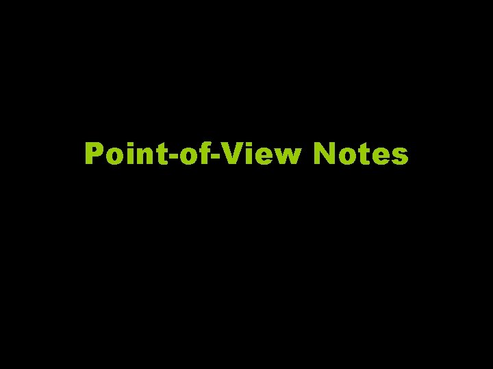 Point-of-View Notes 