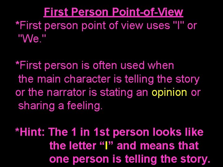 First Person Point-of-View *First person point of view uses "I" or "We. " *First