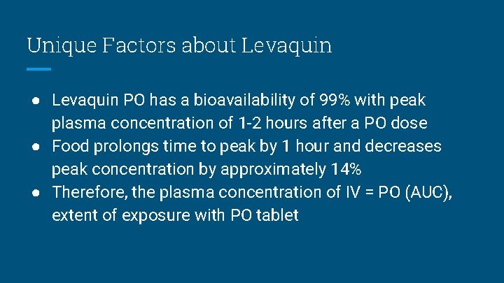 Unique Factors about Levaquin ● Levaquin PO has a bioavailability of 99% with peak