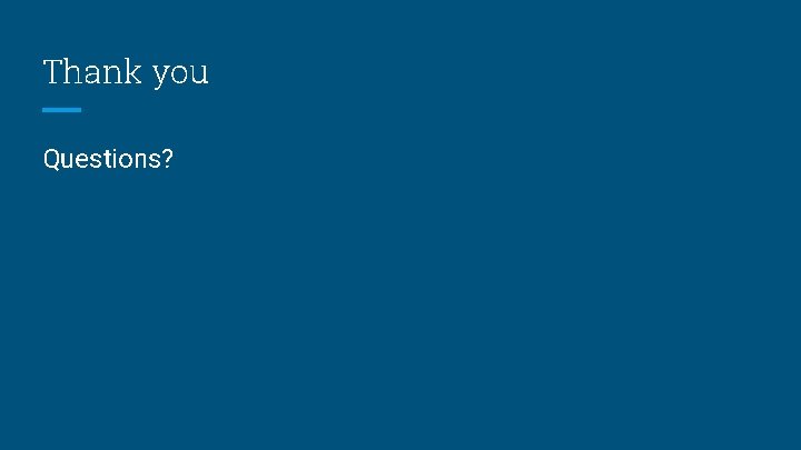 Thank you Questions? 