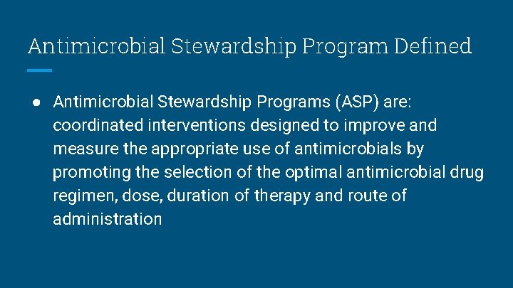 Antimicrobial Stewardship Program Defined ● Antimicrobial Stewardship Programs (ASP) are: coordinated interventions designed to