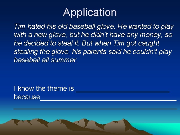 Application Tim hated his old baseball glove. He wanted to play with a new