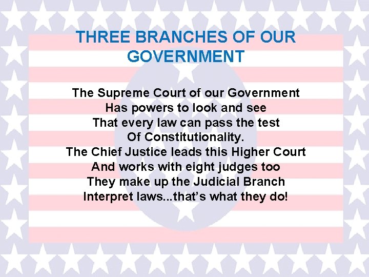 THREE BRANCHES OF OUR GOVERNMENT The Supreme Court of our Government Has powers to