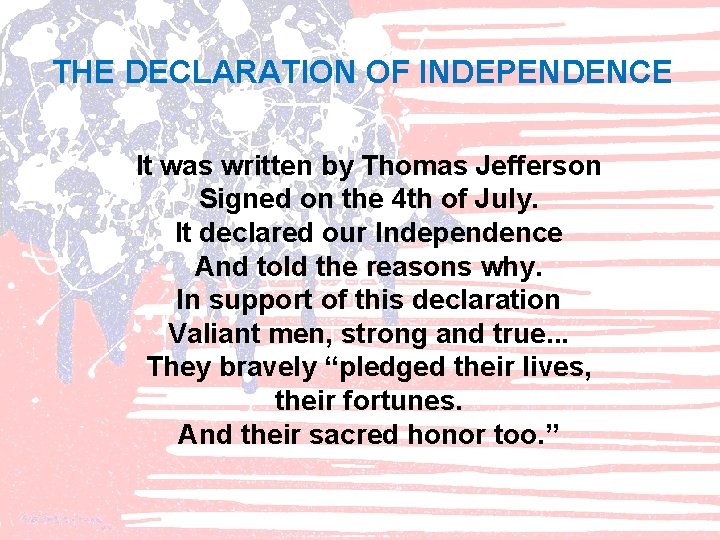 THE DECLARATION OF INDEPENDENCE It was written by Thomas Jefferson Signed on the 4