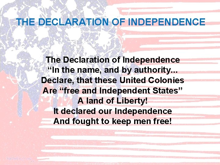 THE DECLARATION OF INDEPENDENCE The Declaration of Independence “In the name, and by authority.