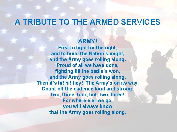 A TRIBUTE TO THE ARMED SERVICES ARMY! First to fight for the right, and