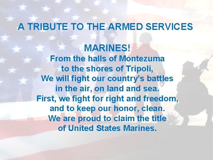 A TRIBUTE TO THE ARMED SERVICES MARINES! From the halls of Montezuma to the