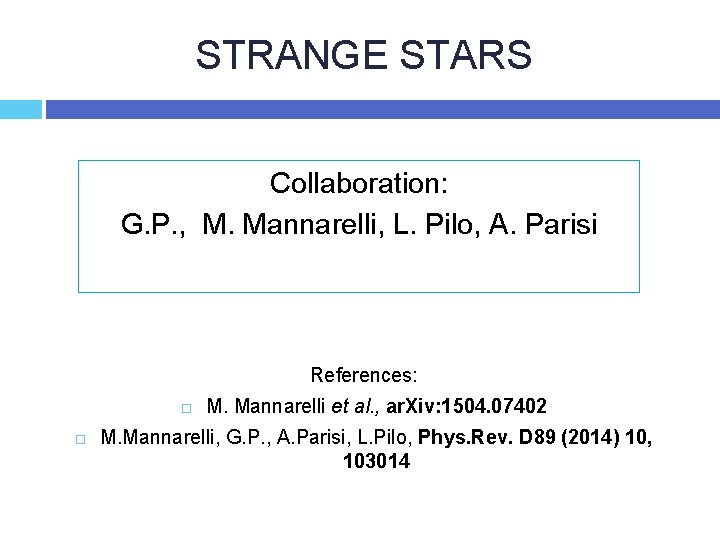 STRANGE STARS Collaboration: G. P. , M. Mannarelli, L. Pilo, A. Parisi References: M.