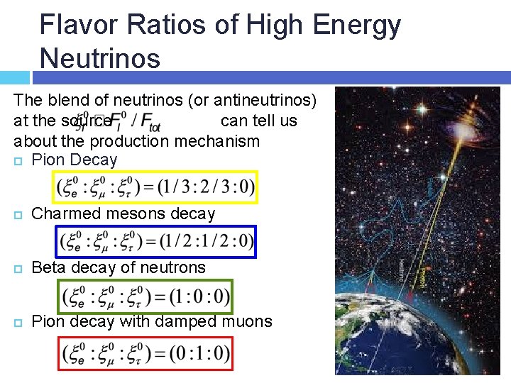 Flavor Ratios of High Energy Neutrinos The blend of neutrinos (or antineutrinos) at the