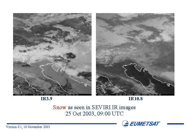 IR 3. 9 IR 10. 8 Snow as seen in SEVIRI IR images 25