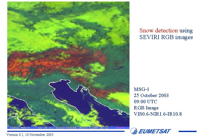 Snow detection using SEVIRI RGB images MSG-1 25 October 2003 09: 00 UTC RGB