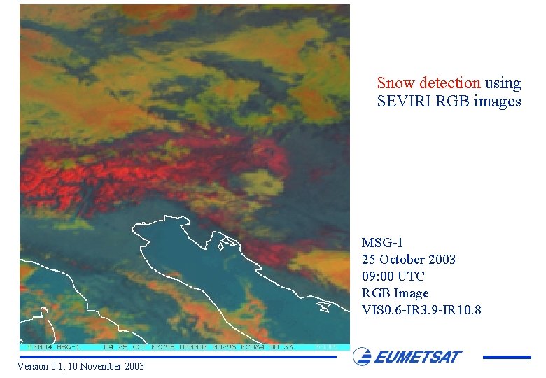 Snow detection using SEVIRI RGB images MSG-1 25 October 2003 09: 00 UTC RGB