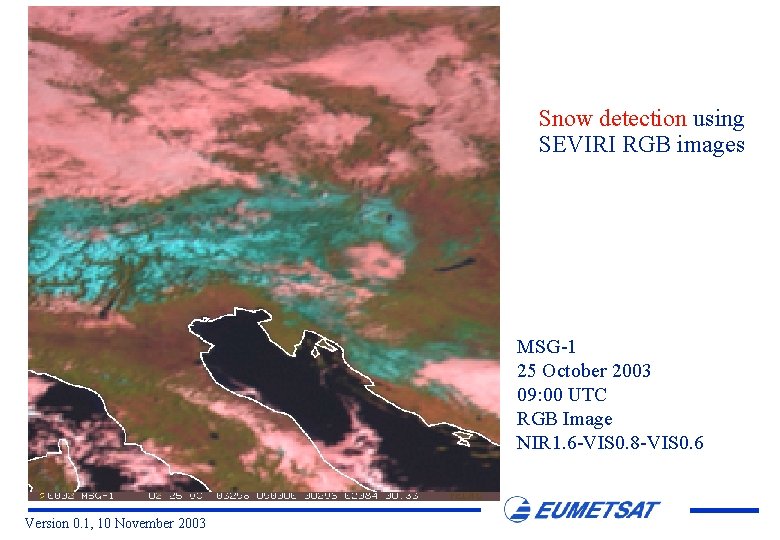 Snow detection using SEVIRI RGB images MSG-1 25 October 2003 09: 00 UTC RGB