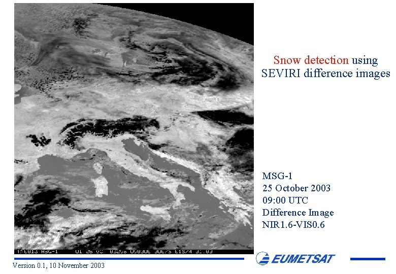 Snow detection using SEVIRI difference images MSG-1 25 October 2003 09: 00 UTC Difference