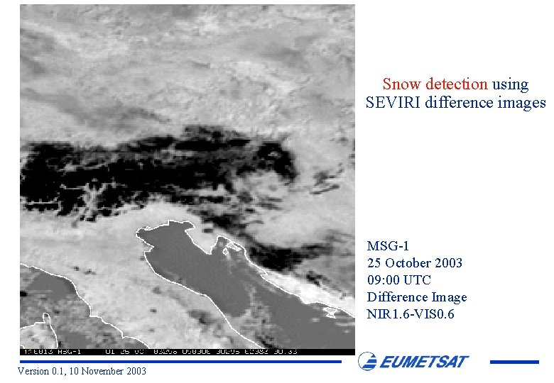 Snow detection using SEVIRI difference images MSG-1 25 October 2003 09: 00 UTC Difference