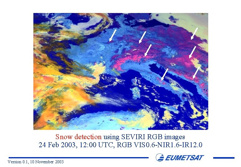 Snow detection using SEVIRI RGB images 24 Feb 2003, 12: 00 UTC, RGB VIS