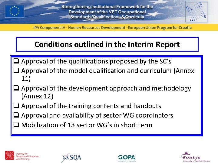 Conditions outlined in the Interim Report q Approval of the qualifications proposed by the