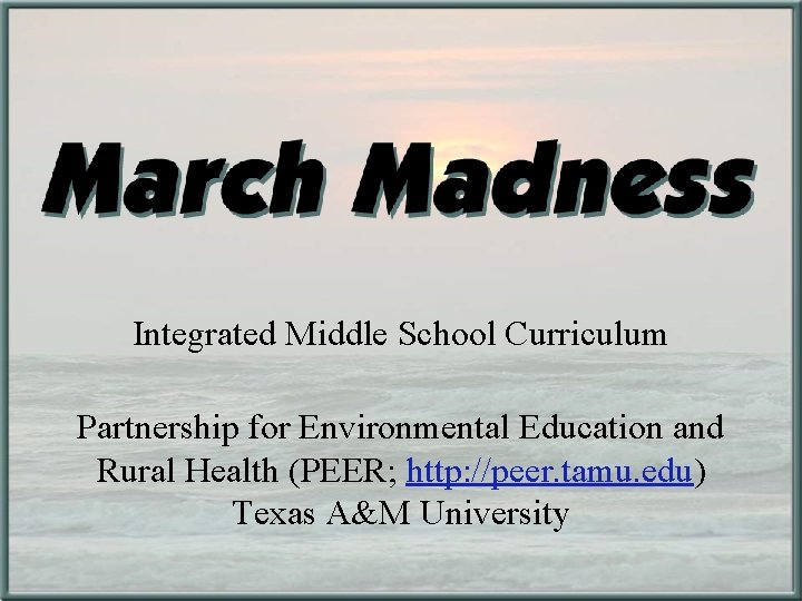 Integrated Middle School Curriculum Partnership for Environmental Education and Rural Health (PEER; http: //peer.