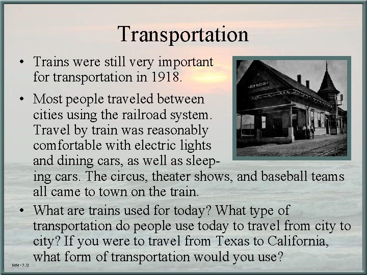 Transportation • Trains were still very important for transportation in 1918. • Most people