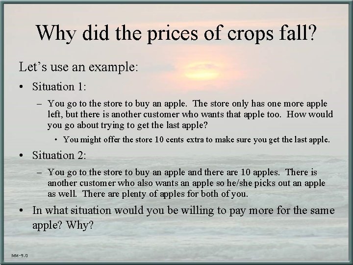 Why did the prices of crops fall? Let’s use an example: • Situation 1: