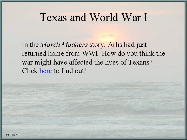 Texas and World War I In the March Madness story, Arlis had just returned