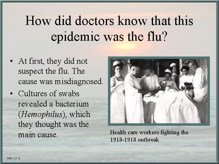 How did doctors know that this epidemic was the flu? • At first, they