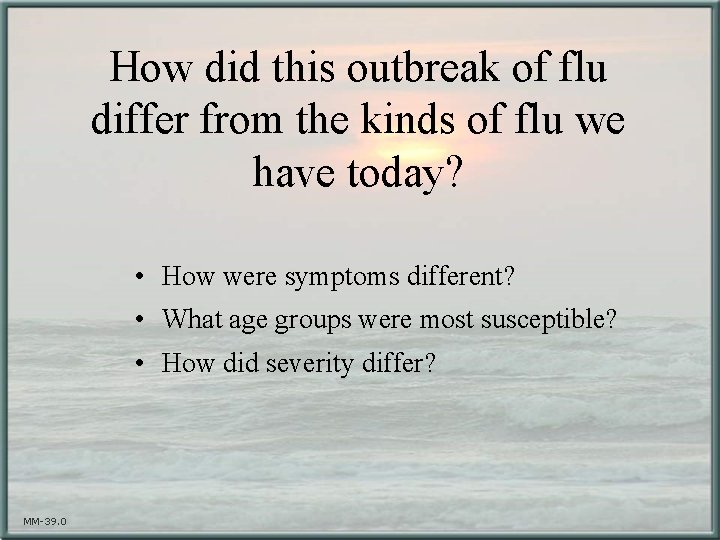 How did this outbreak of flu differ from the kinds of flu we have