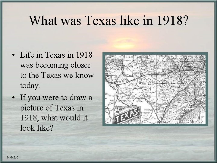 What was Texas like in 1918? • Life in Texas in 1918 was becoming