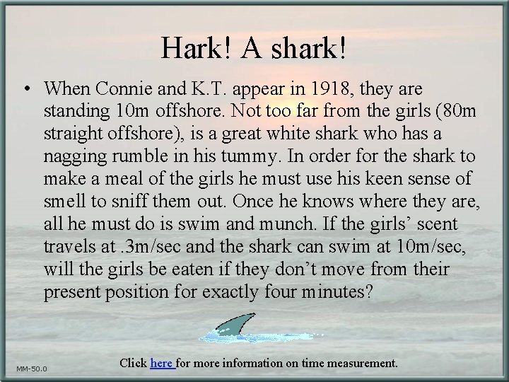 Hark! A shark! • When Connie and K. T. appear in 1918, they are