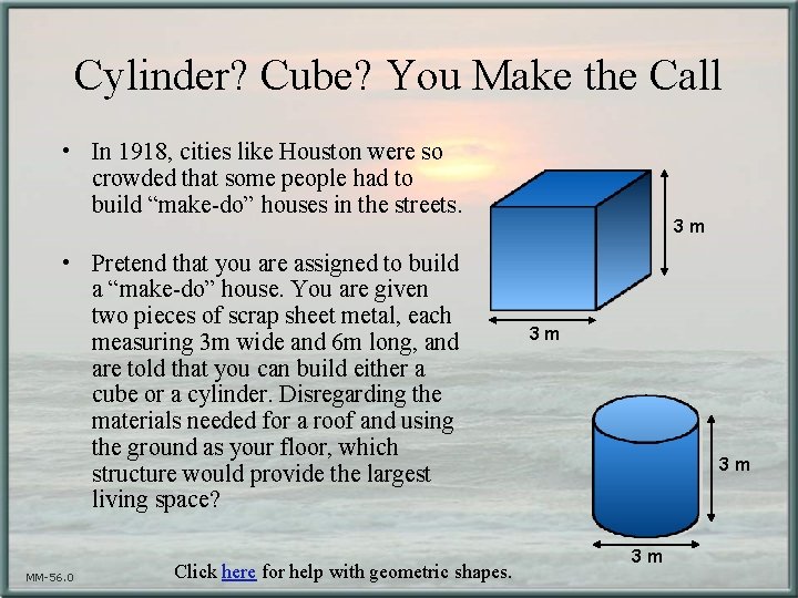Cylinder? Cube? You Make the Call • In 1918, cities like Houston were so