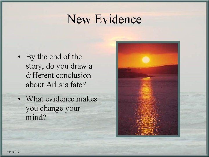 New Evidence • By the end of the story, do you draw a different