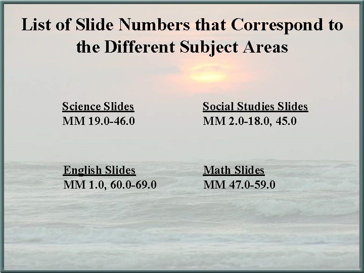 List of Slide Numbers that Correspond to the Different Subject Areas Science Slides MM