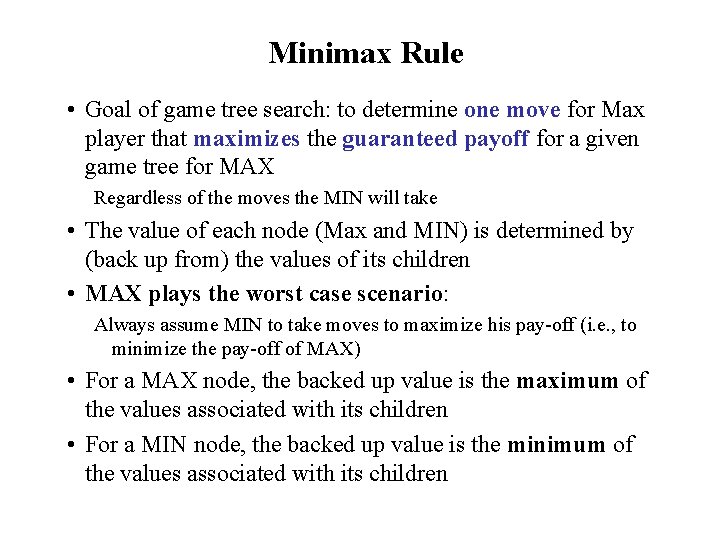 Minimax Rule • Goal of game tree search: to determine one move for Max