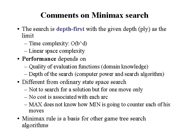 Comments on Minimax search • The search is depth-first with the given depth (ply)