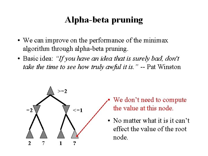 Alpha-beta pruning • We can improve on the performance of the minimax algorithm through