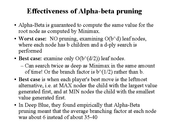 Effectiveness of Alpha-beta pruning • Alpha-Beta is guaranteed to compute the same value for