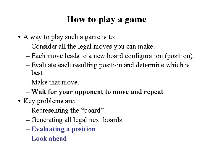How to play a game • A way to play such a game is