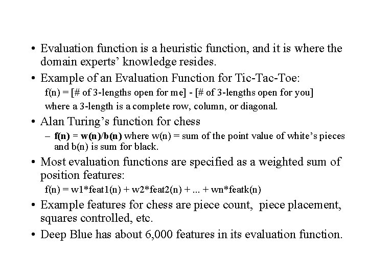  • Evaluation function is a heuristic function, and it is where the domain